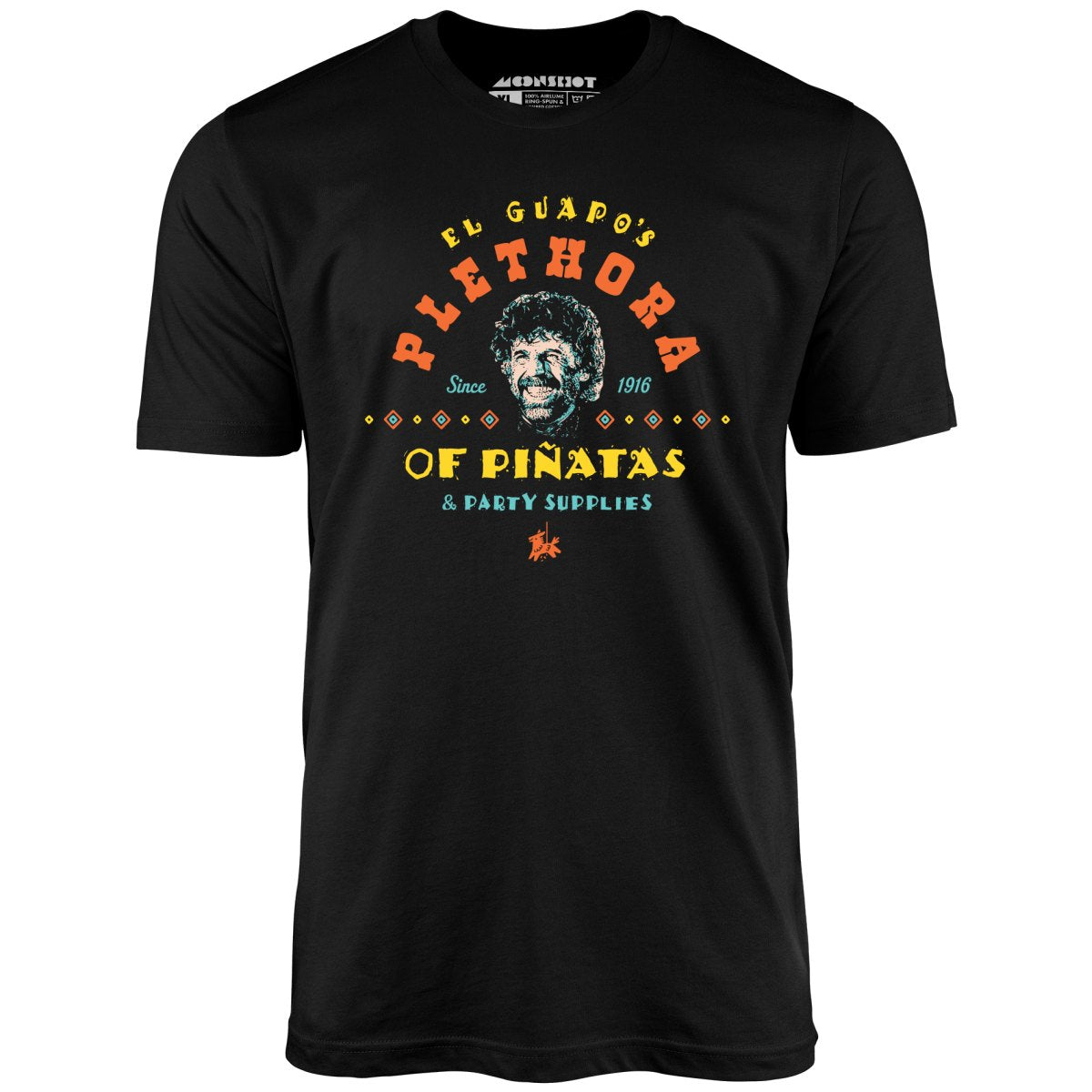 El Guapo's Plethora of Pinatas & Party Supplies - Unisex T-Shirt