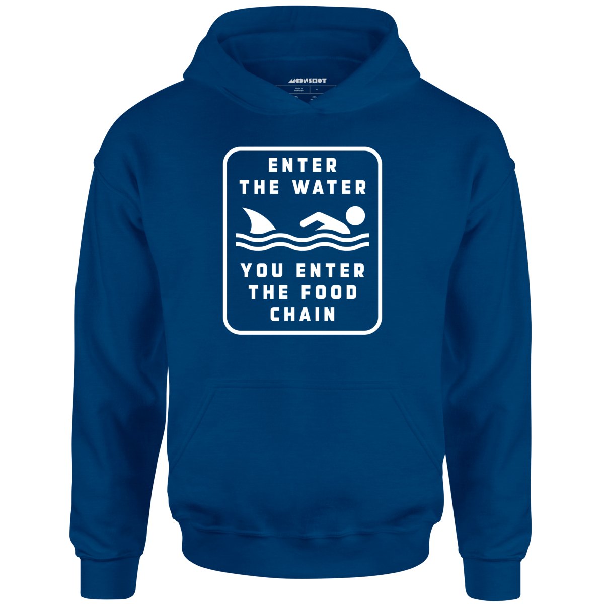 Enter the Water You Enter the Food Chain - Unisex Hoodie