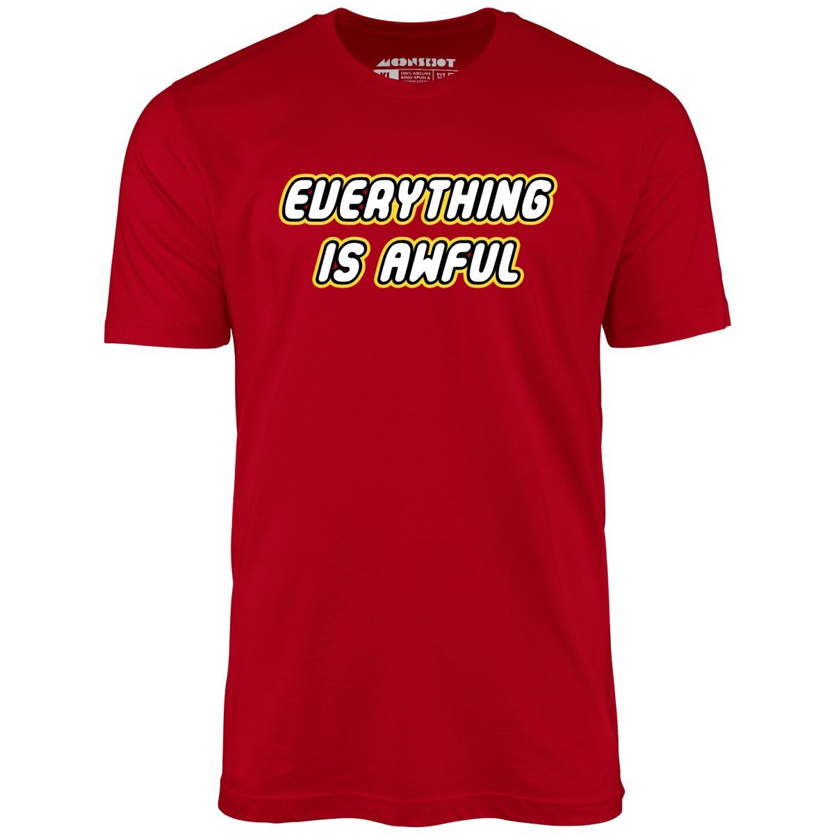 Everything is Awful - Unisex T-Shirt