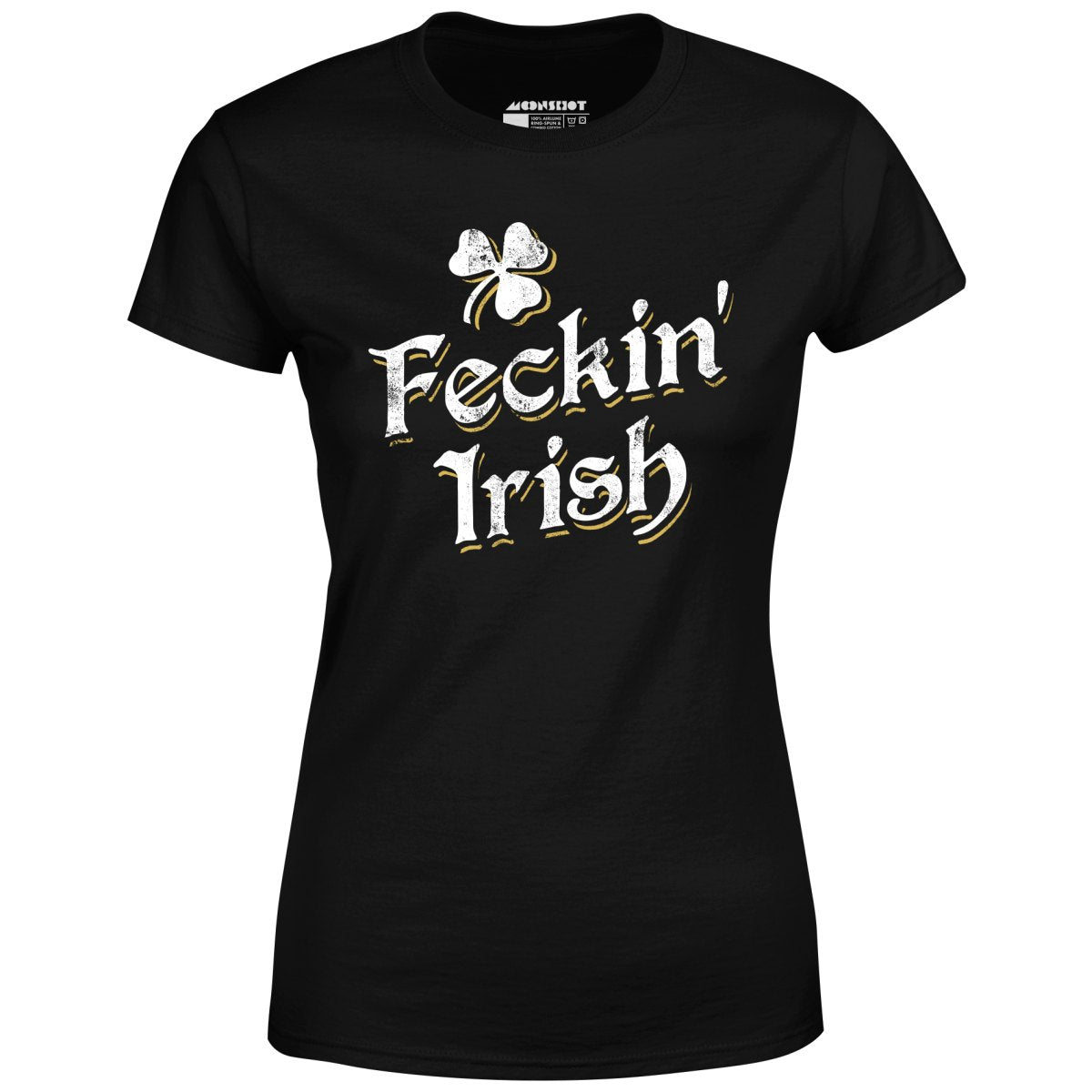 Feckin' Irish - Women's T-Shirt