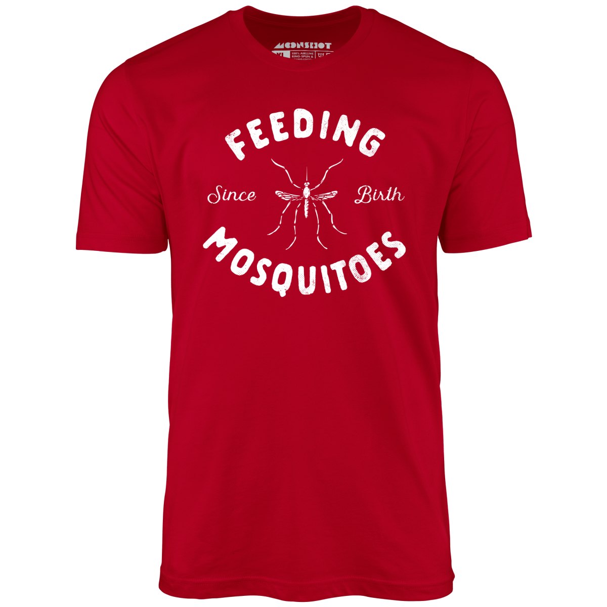 Feeding Mosquitoes Since Birth - Unisex T-Shirt