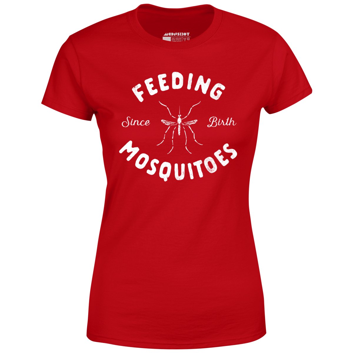 Feeding Mosquitoes Since Birth - Women's T-Shirt
