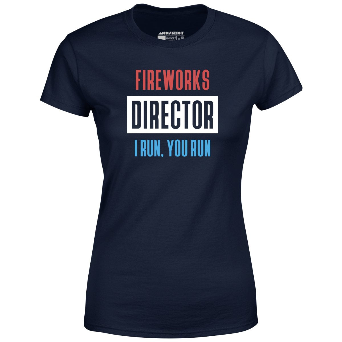 Fireworks Director I Run, You Run - Women's T-Shirt
