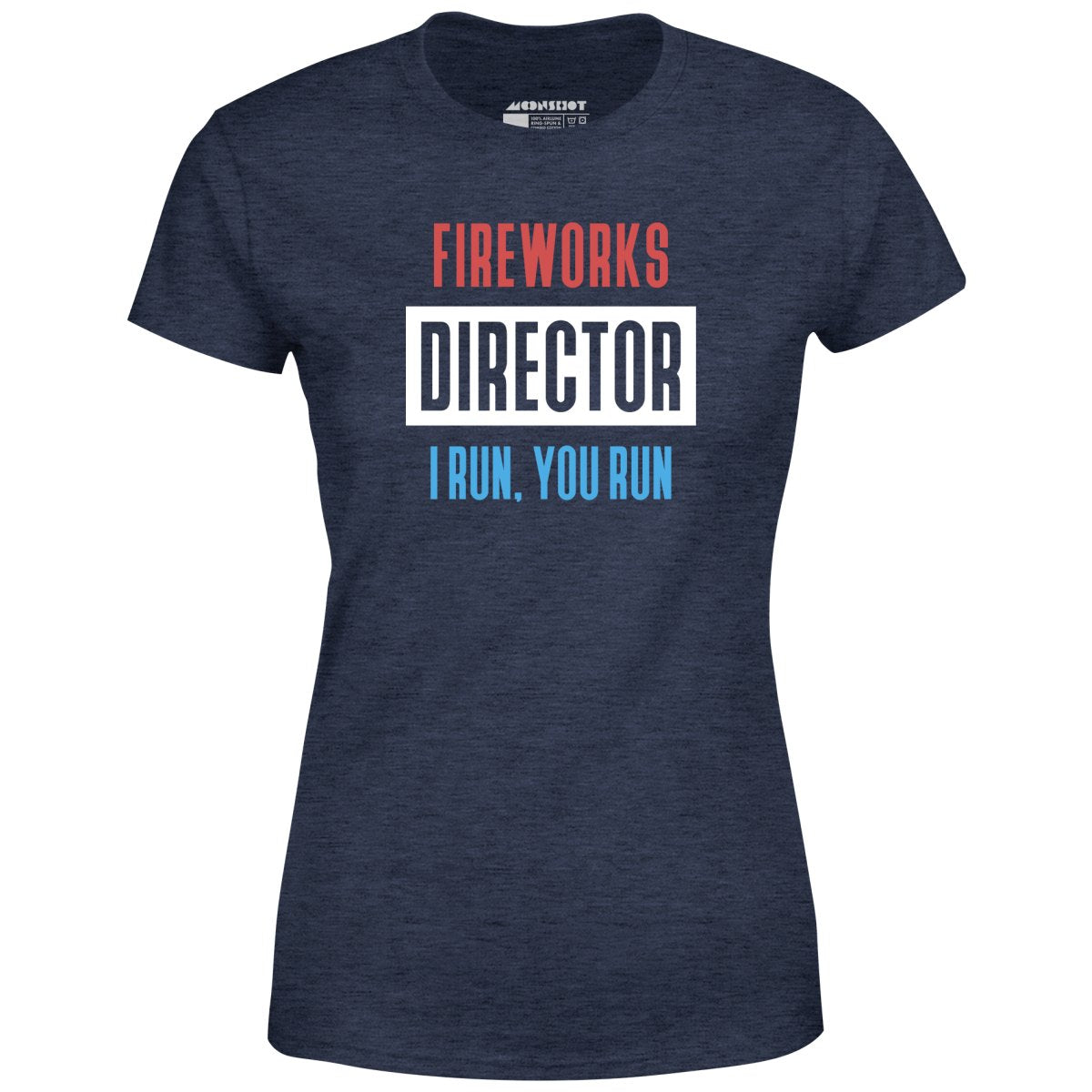 Fireworks Director I Run, You Run - Women's T-Shirt