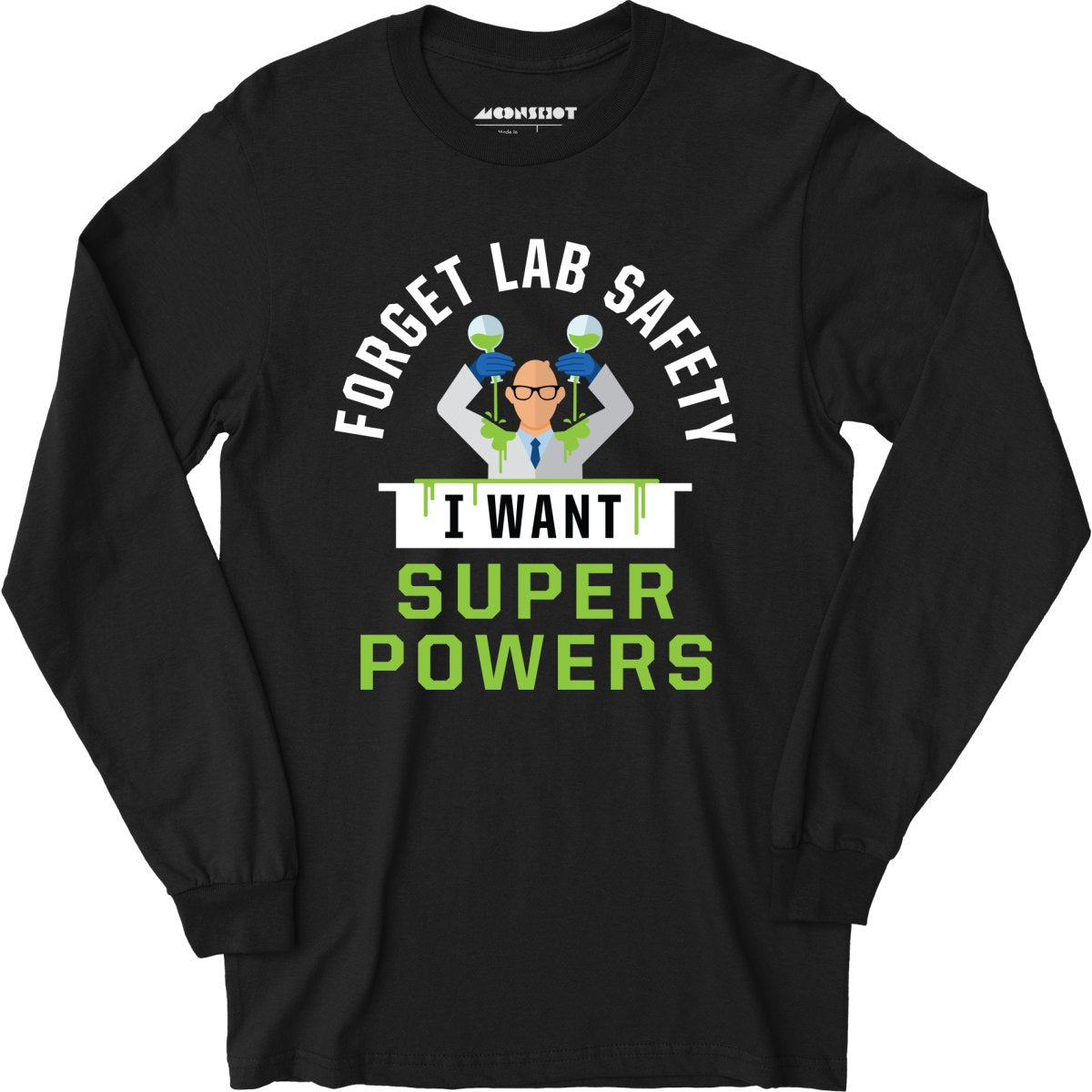 Forget Lab Safety I Want Super Powers - Long Sleeve T-Shirt