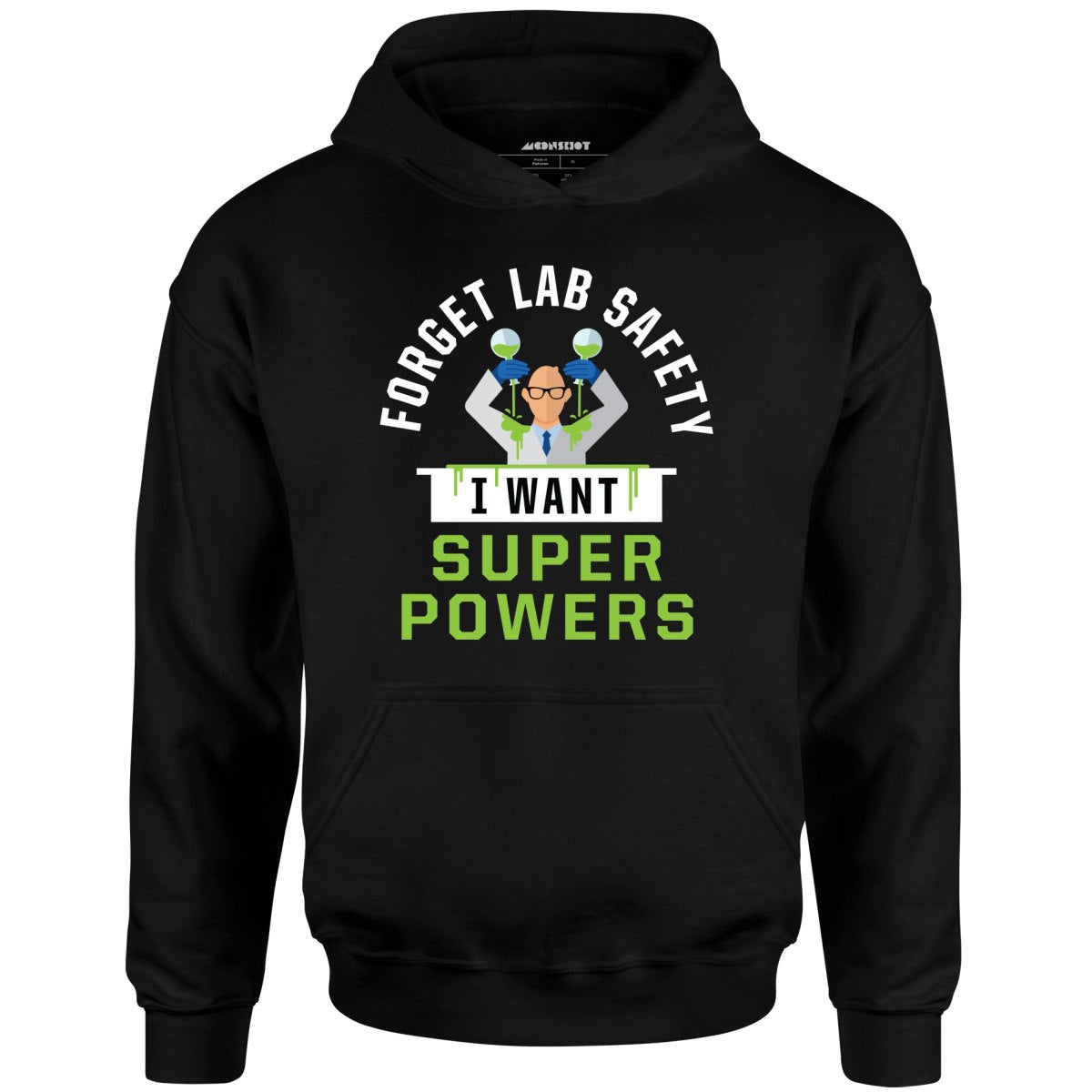 Forget Lab Safety I Want Super Powers - Unisex Hoodie