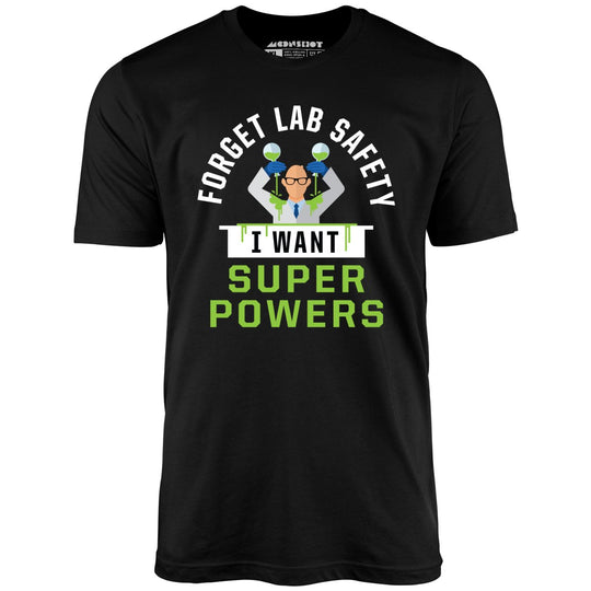 Forget Lab Safety I Want Super Powers - Black - Full Front