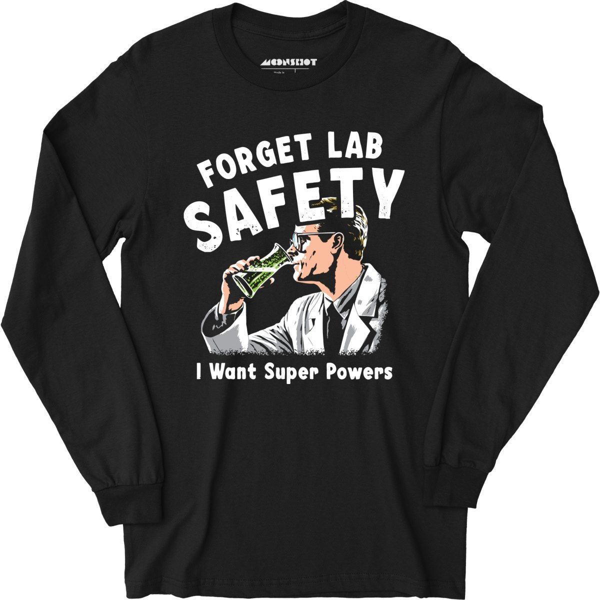 Forget Lab Safety - Long Sleeve T-Shirt