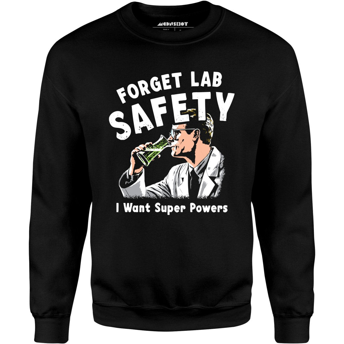 Forget Lab Safety - Unisex Sweatshirt