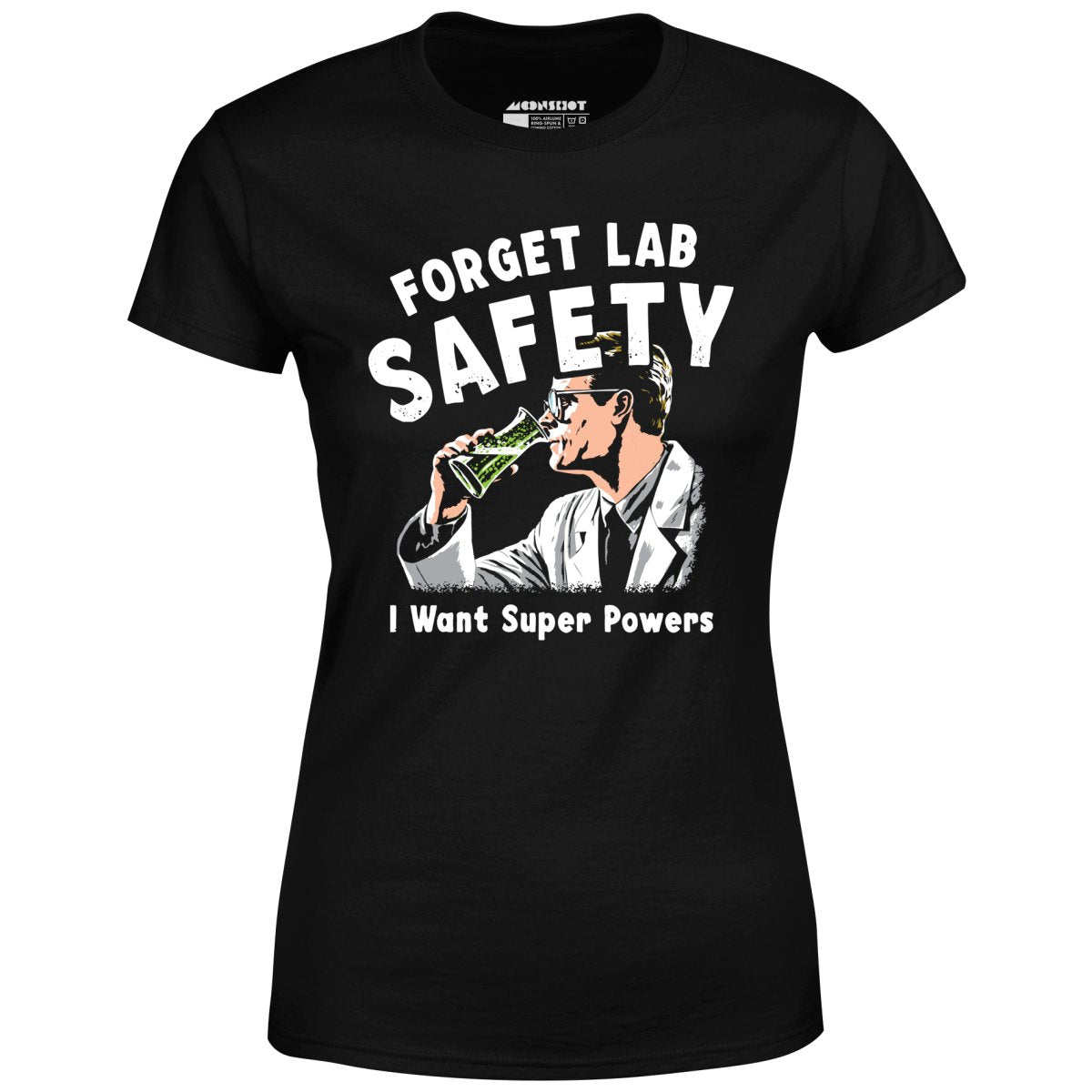 Forget Lab Safety - Women's T-Shirt