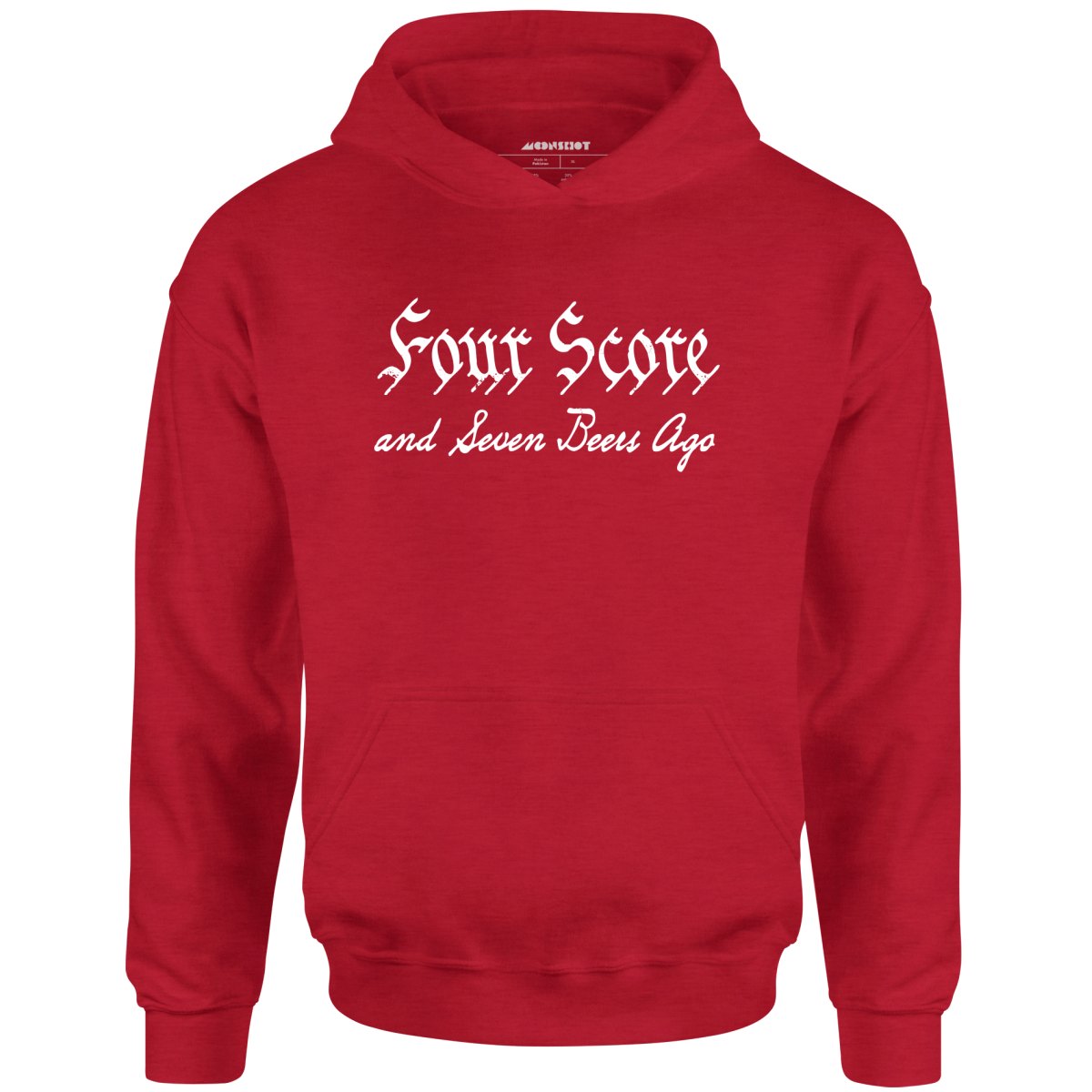 Four Score and Seven Beers Ago - Unisex Hoodie