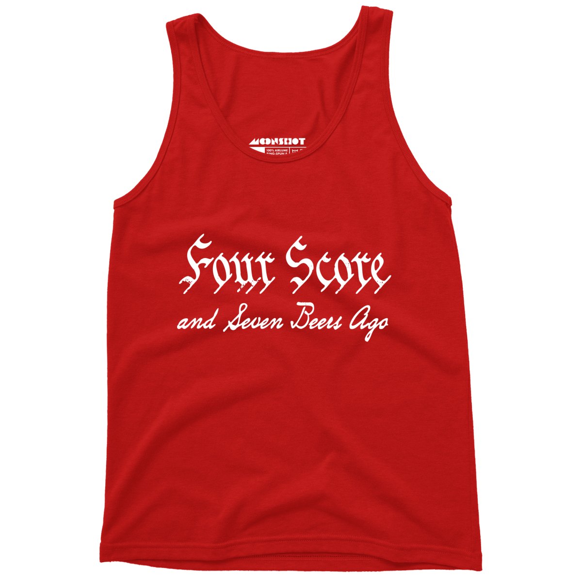 Four Score and Seven Beers Ago - Unisex Tank Top