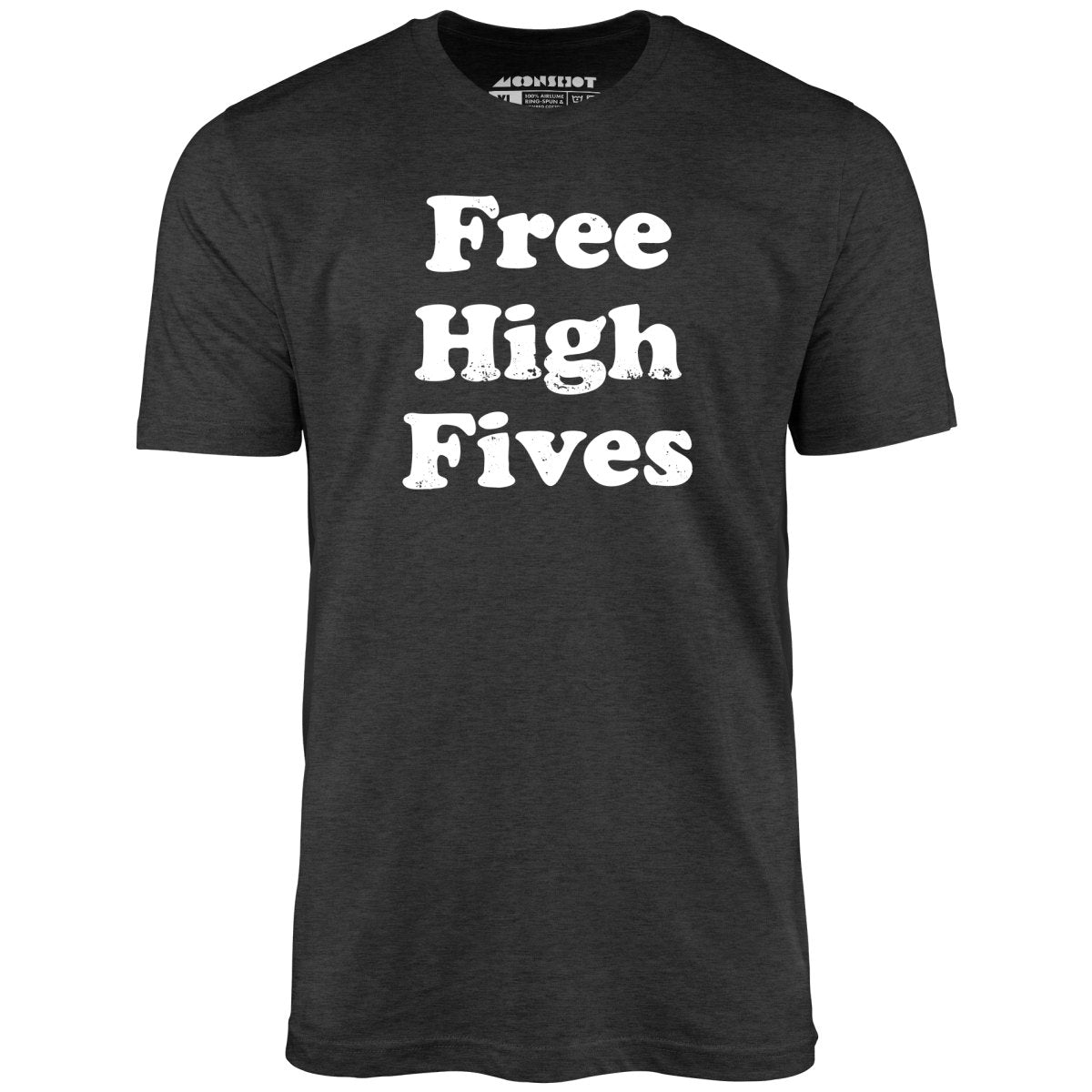 Free High Fives - Unisex T-Shirt