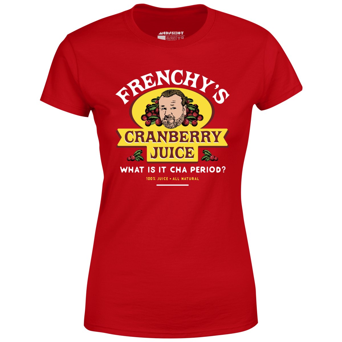 Frenchy's Cranberry Juice - The Departed - Women's T-Shirt