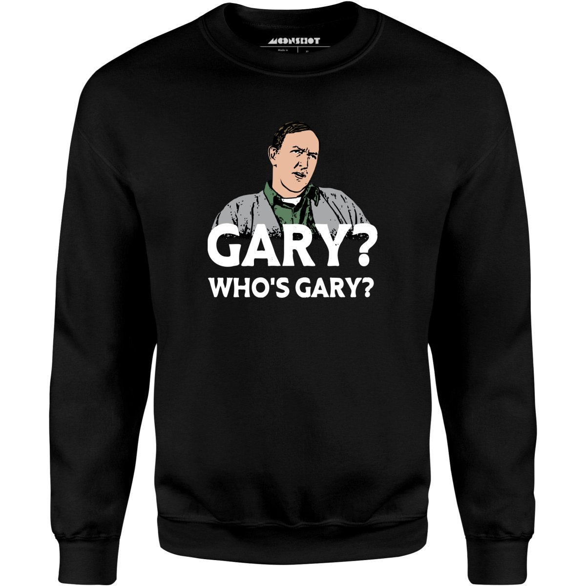 Gary? Who's Gary? - Unisex Sweatshirt