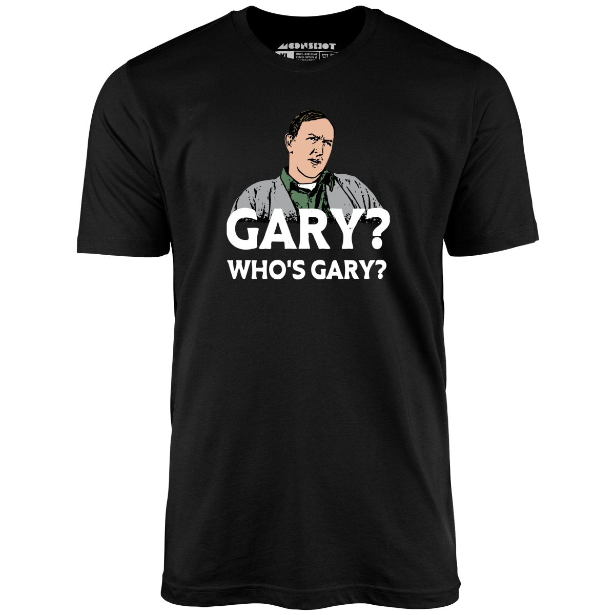 Gary? Who's Gary? - Unisex T-Shirt