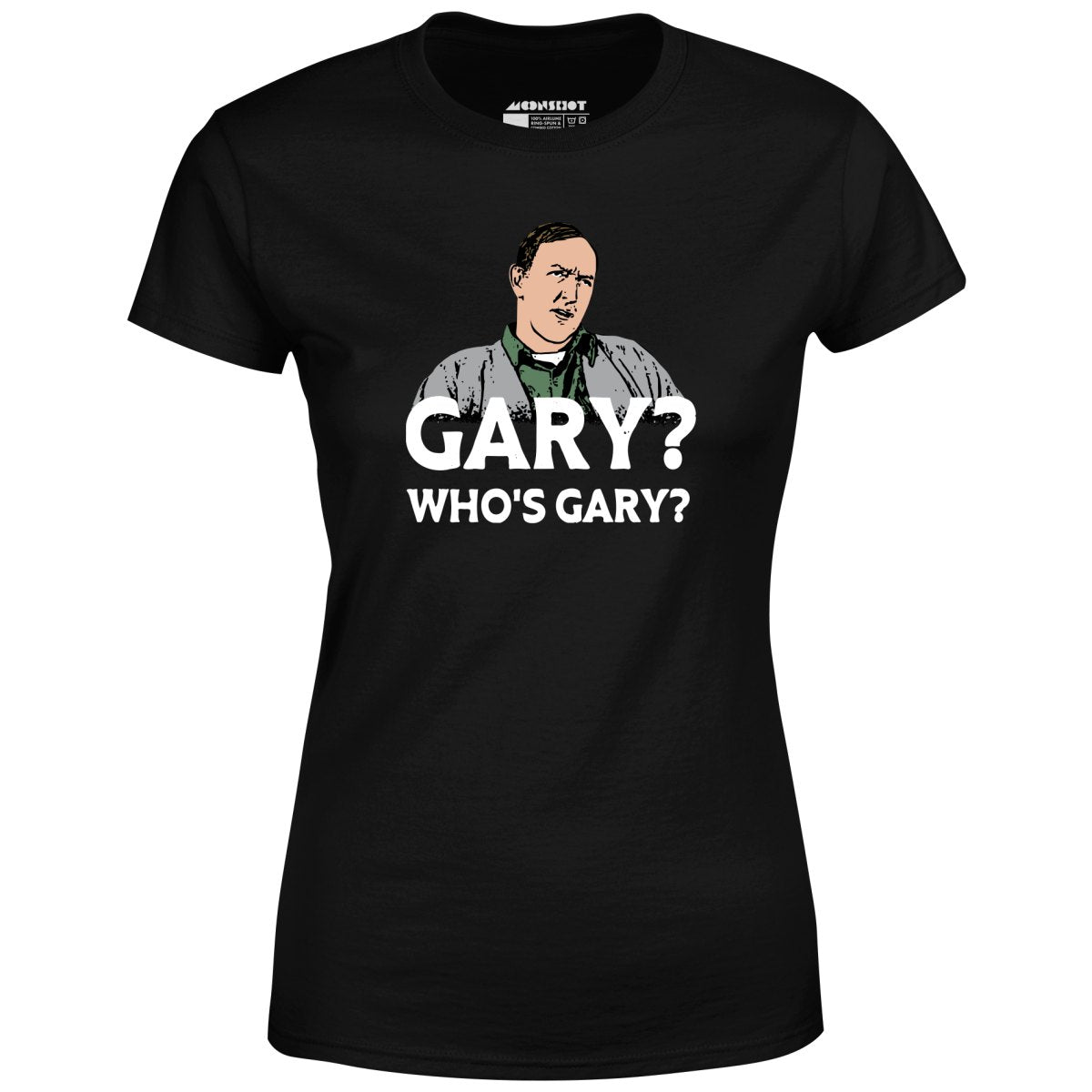 Gary? Who's Gary? - Women's T-Shirt