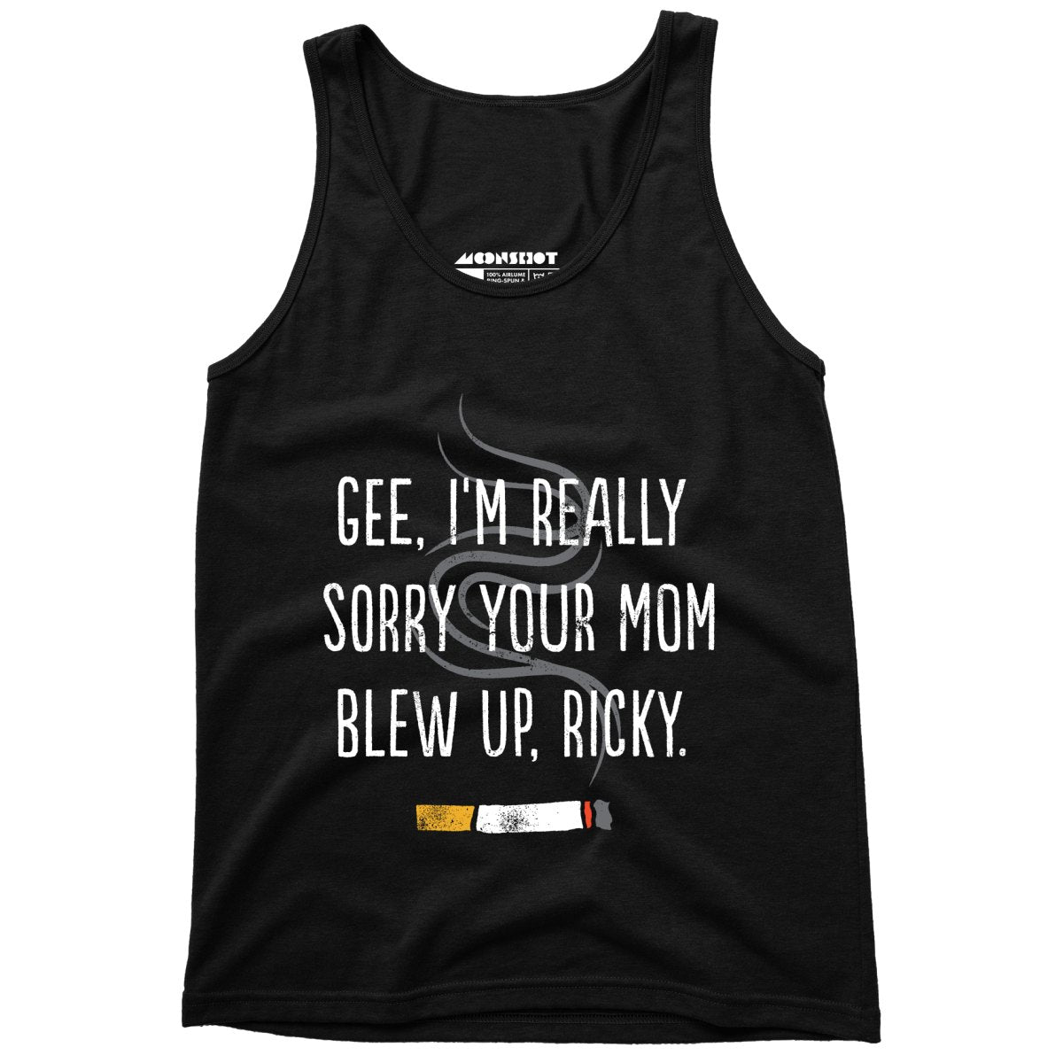 Gee, I'm Really Sorry Your Mom Blew Up, Ricky - Unisex Tank Top