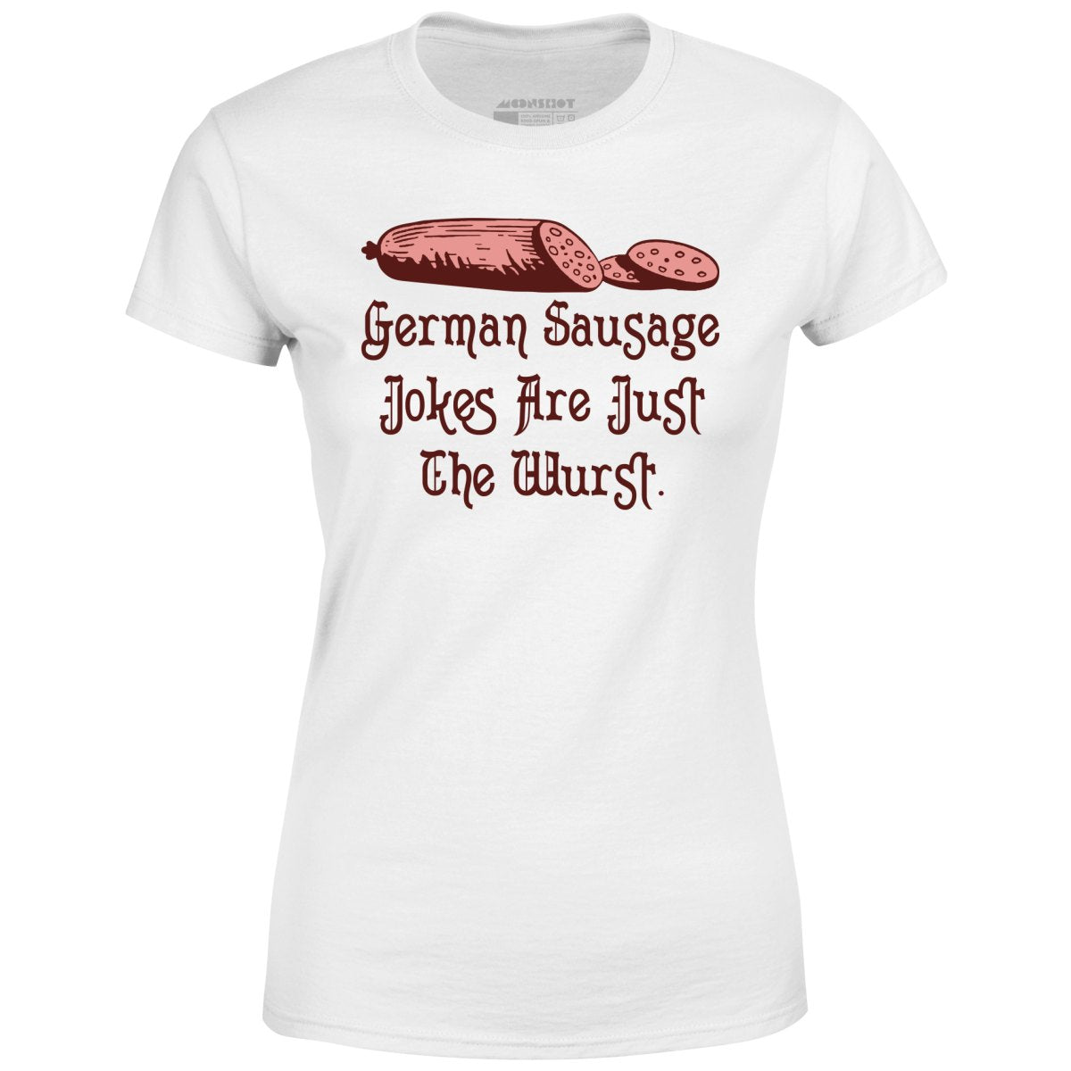 German Sausage Jokes Are Just The Wurst - Women's T-Shirt