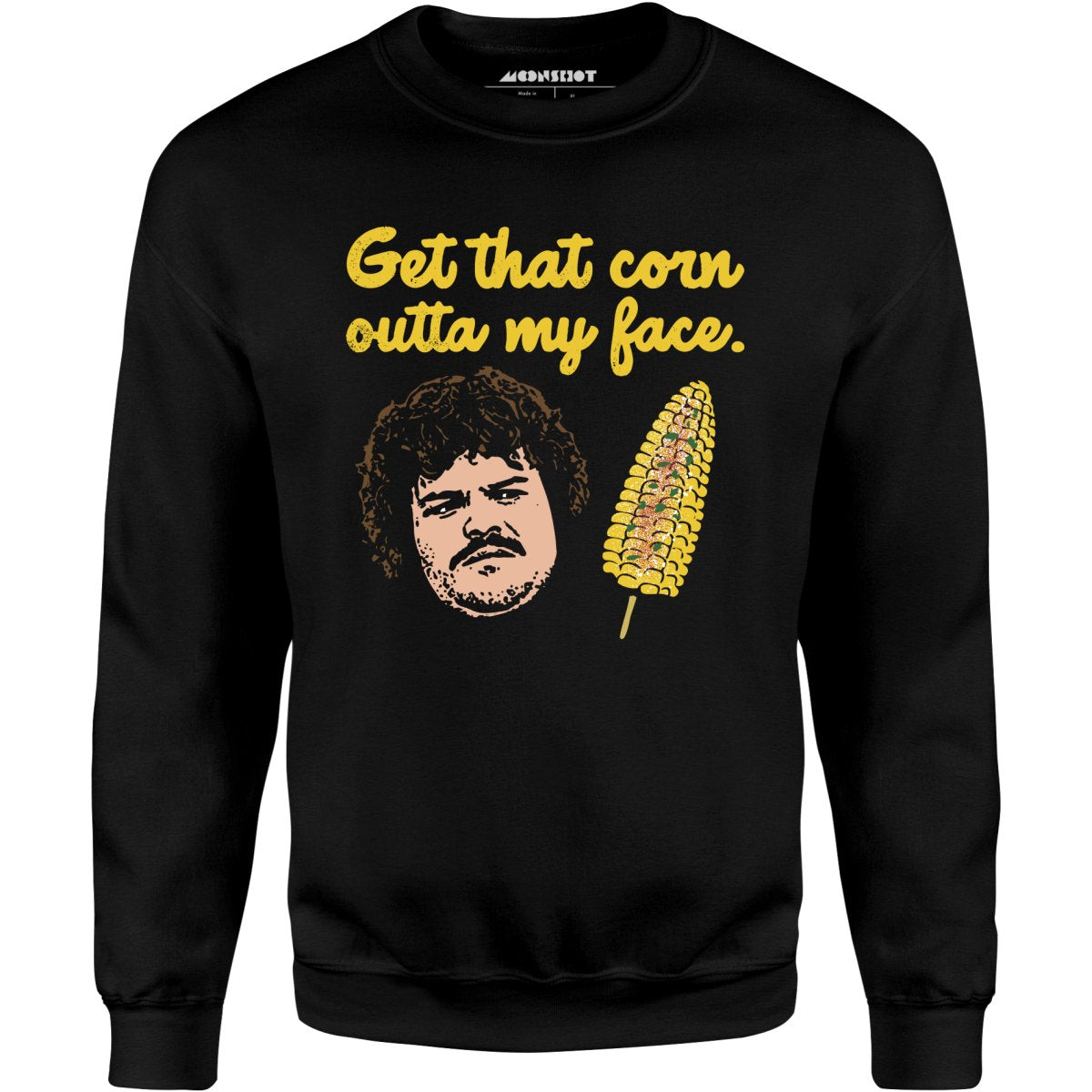 Get That Corn Outta My Face - Unisex Sweatshirt