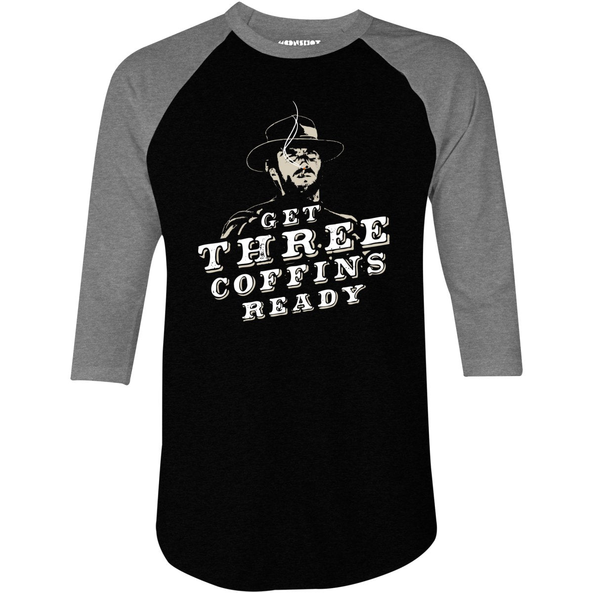 Get Three Coffins Ready - 3/4 Sleeve Raglan T-Shirt