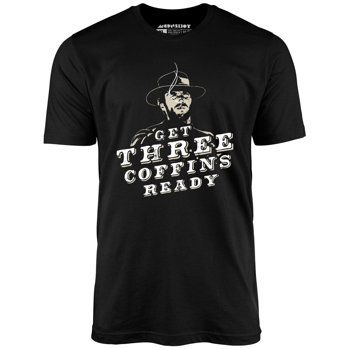 Get Three Coffins Ready - Unisex T-Shirt