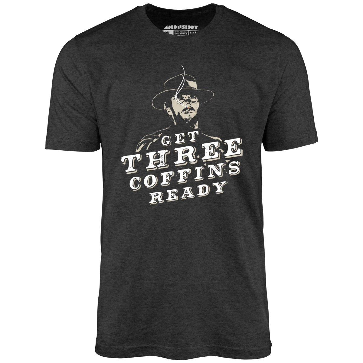 Get Three Coffins Ready - Unisex T-Shirt