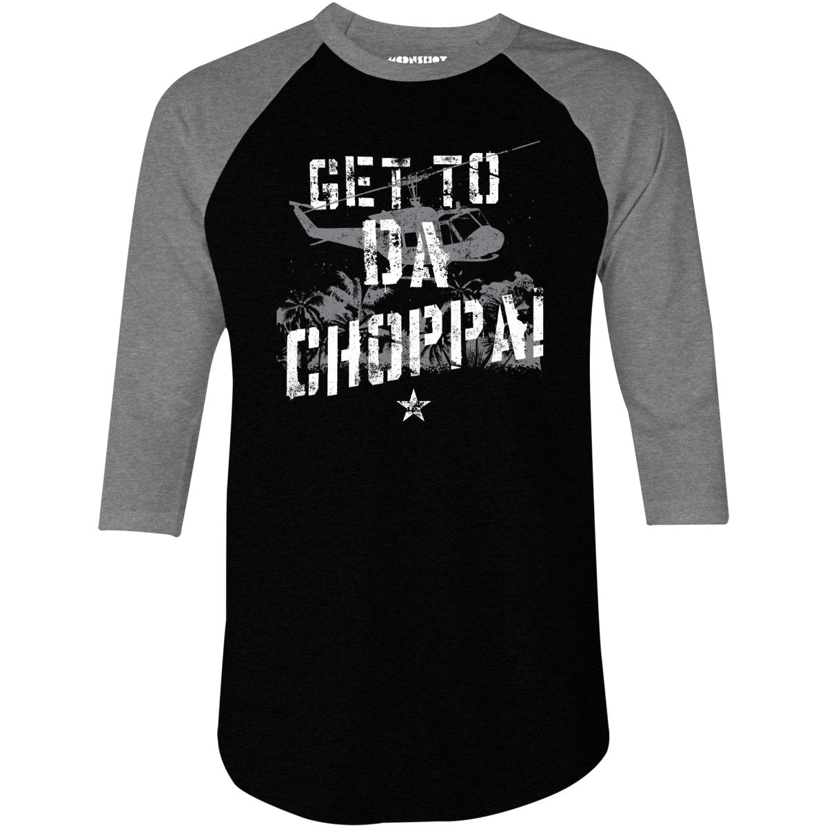 Get To Da Choppa! - 3/4 Sleeve Raglan T-Shirt