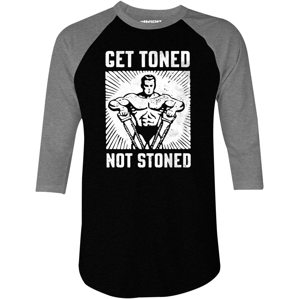 Get Toned Not Stoned - 3/4 Sleeve Raglan T-Shirt