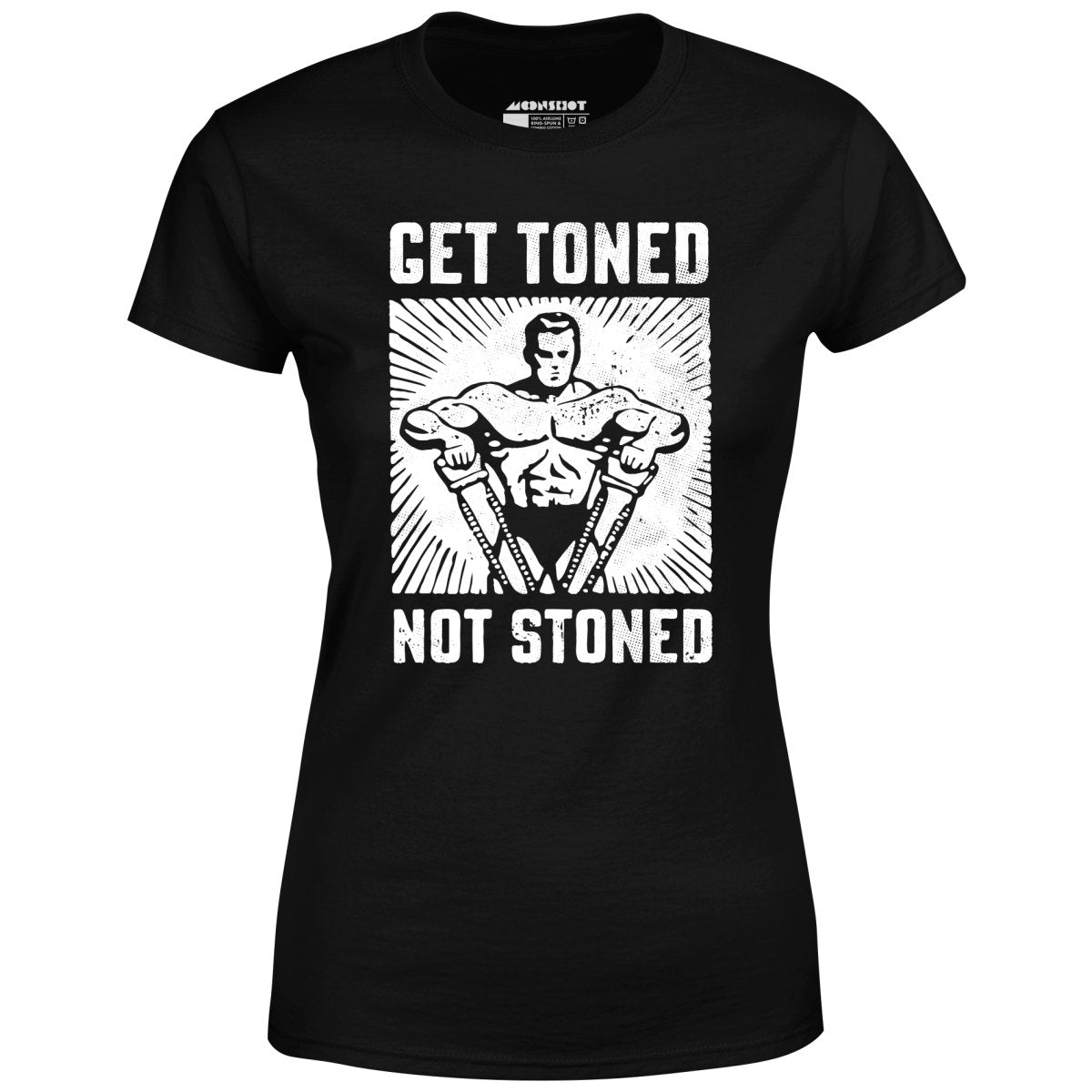 Get Toned Not Stoned - Women's T-Shirt
