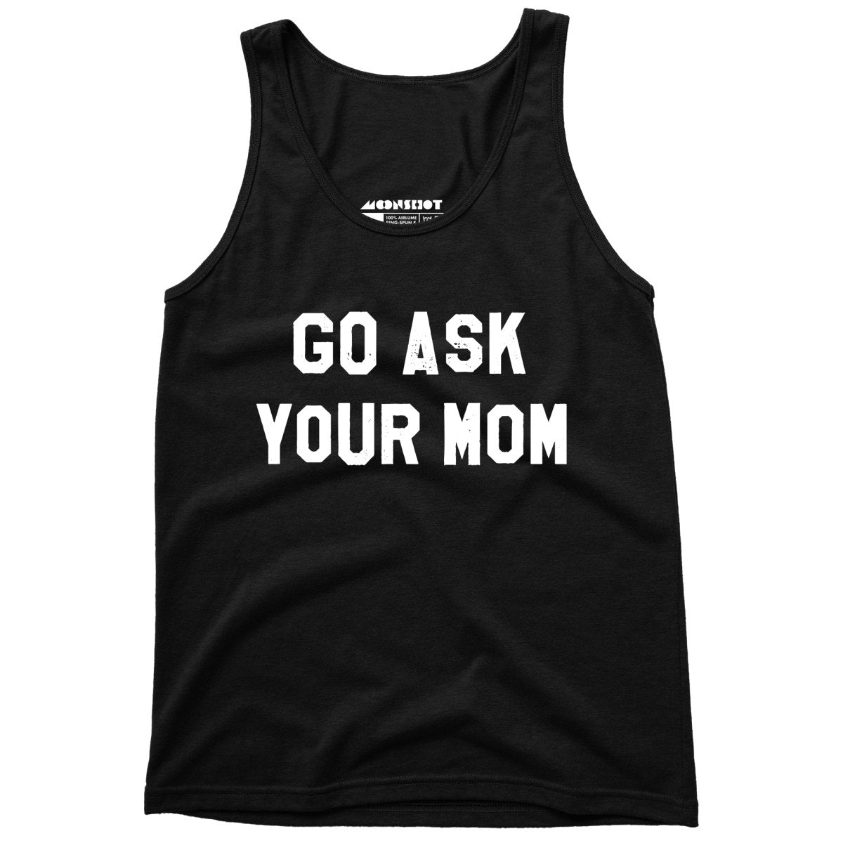 Go Ask Your Mom - Unisex Tank Top