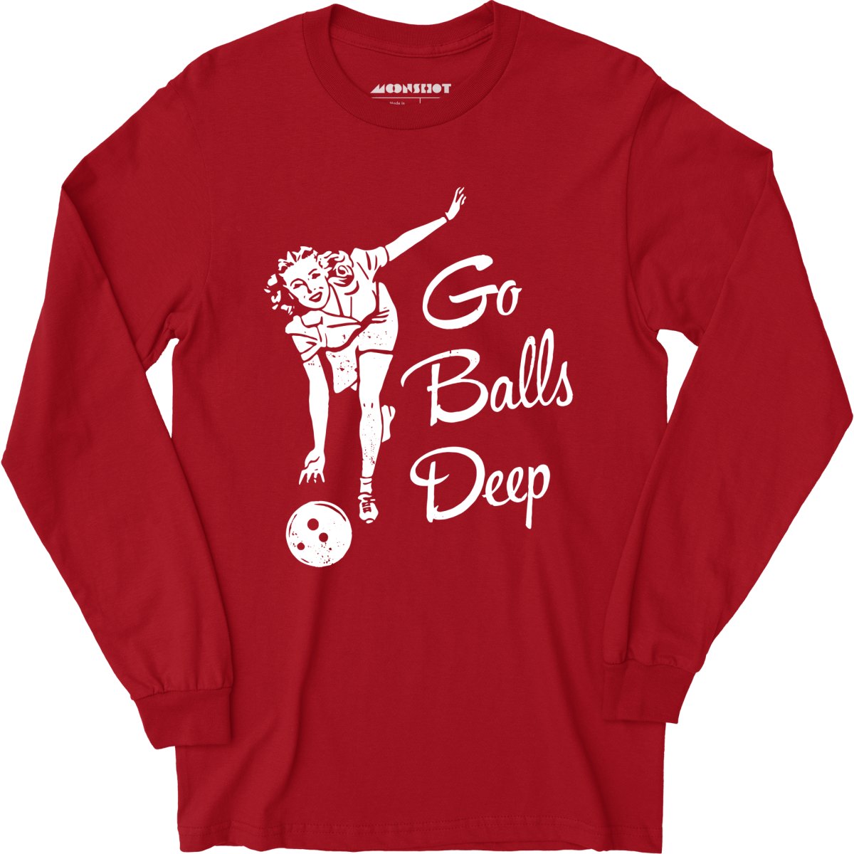 Go Balls Deep - Long Sleeve T-Shirt