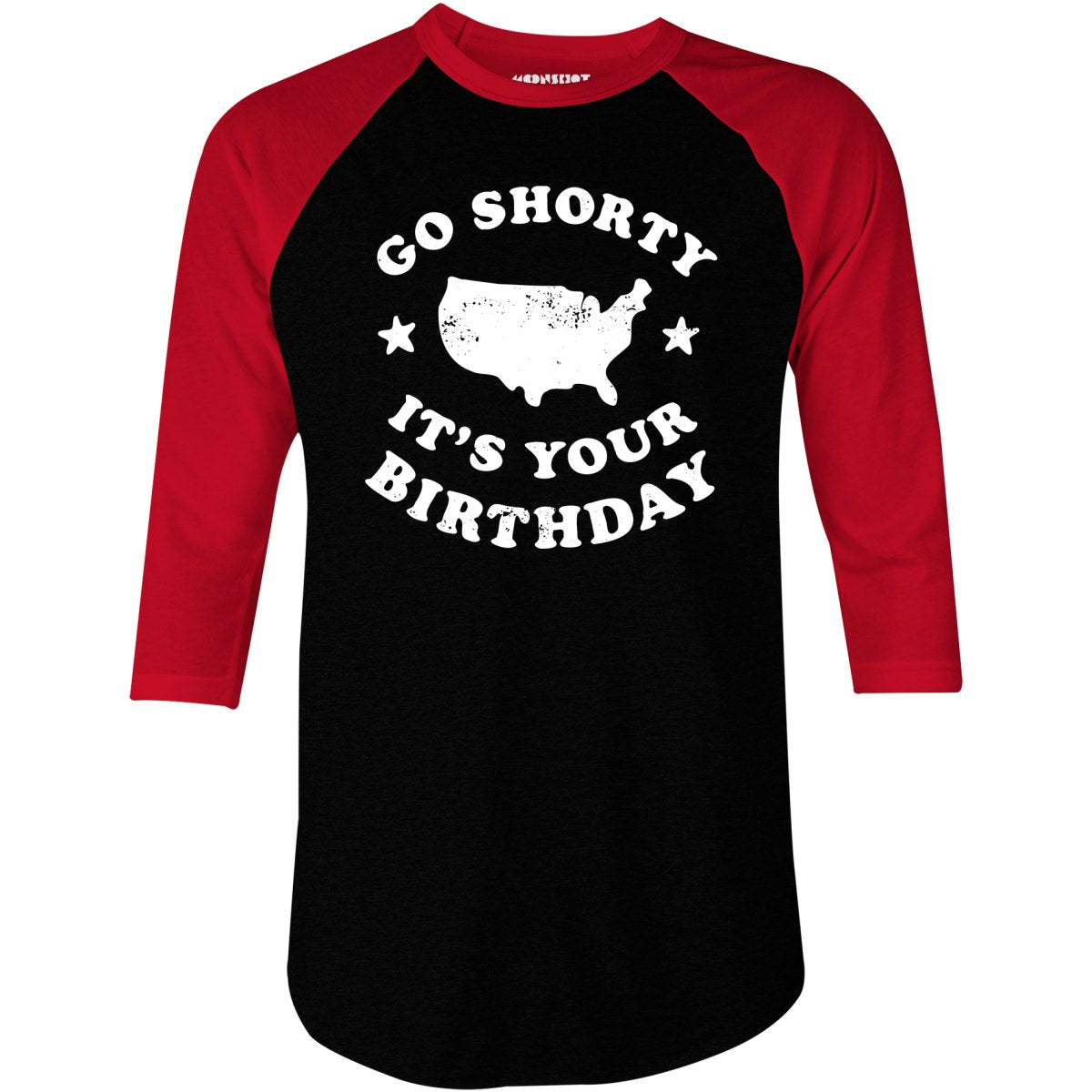 Go Shorty It's Your Birthday - 3/4 Sleeve Raglan T-Shirt
