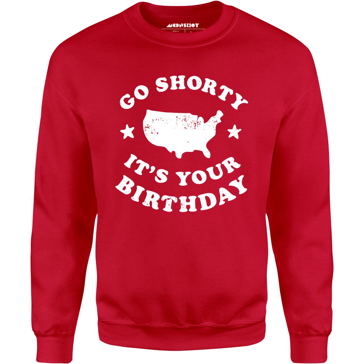 Go Shorty It's Your Birthday - Unisex Sweatshirt