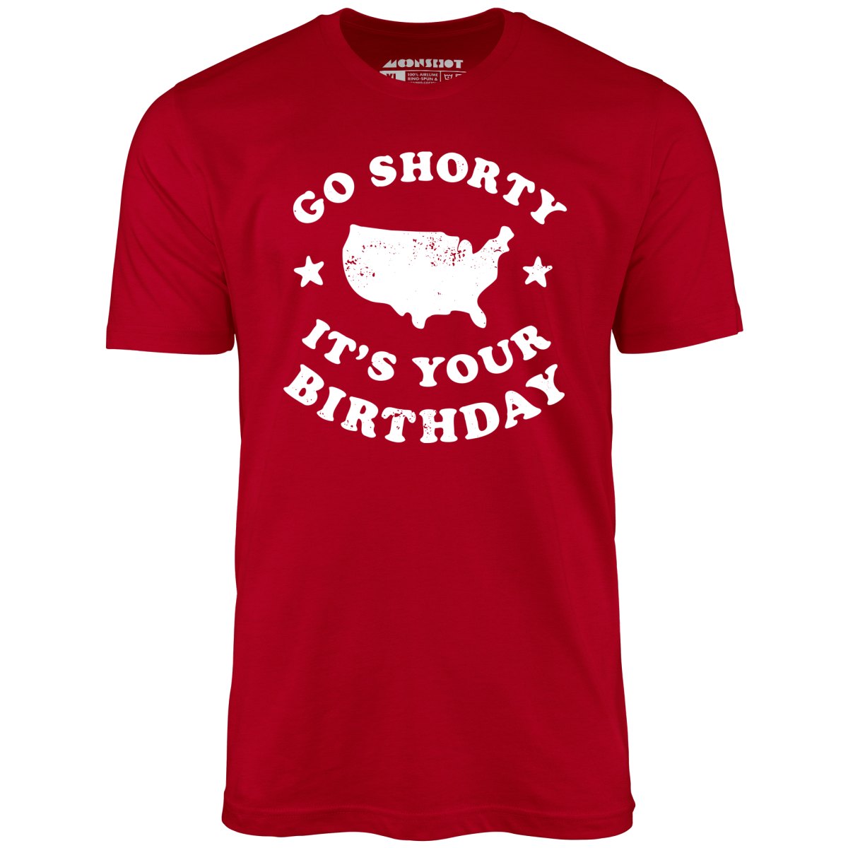 Go Shorty It's Your Birthday - Unisex T-Shirt