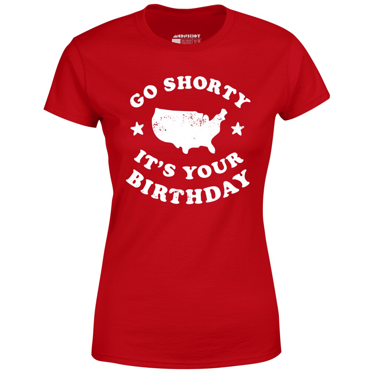Go Shorty It's Your Birthday - Women's T-Shirt