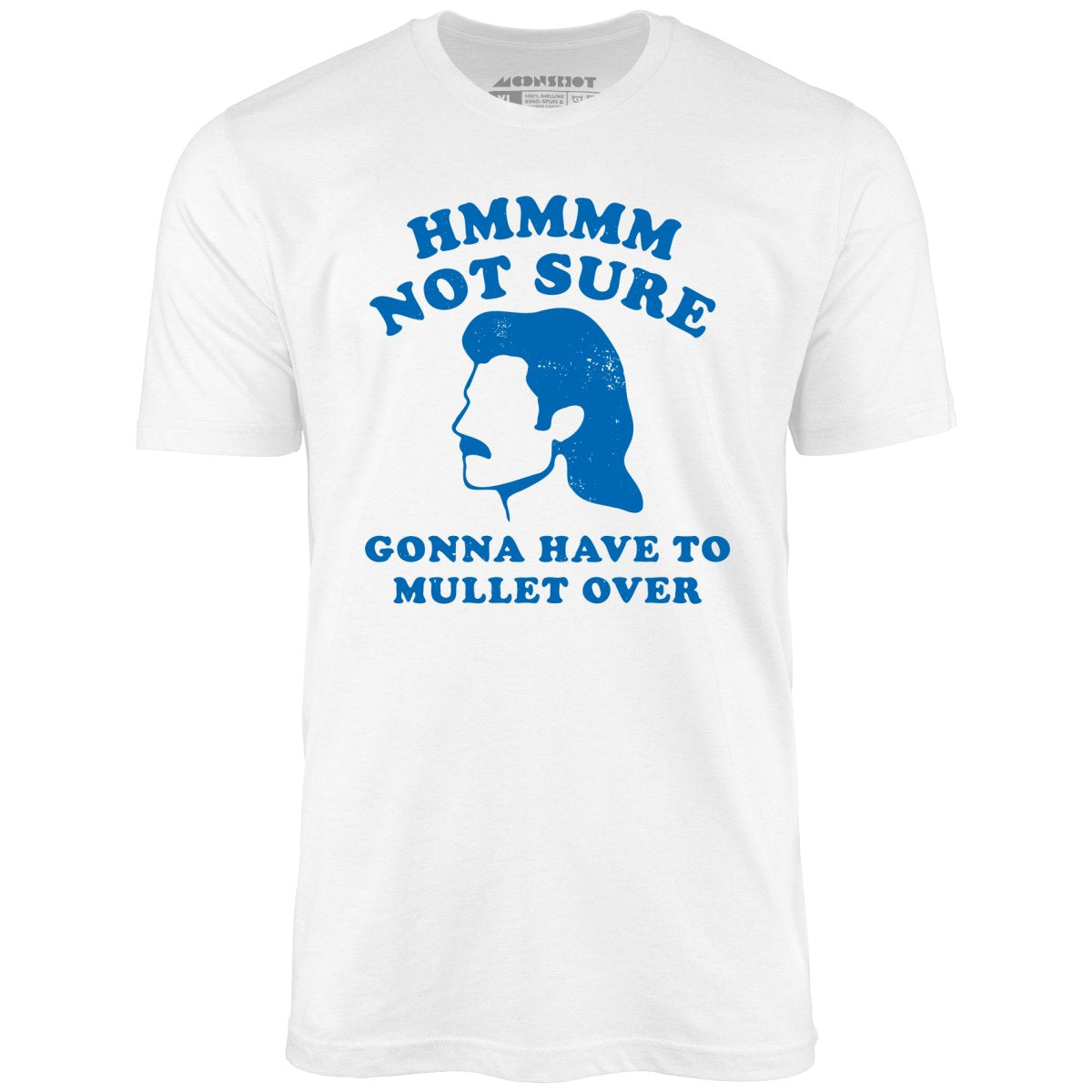 Gonna Have to Mullet Over - Unisex T-Shirt