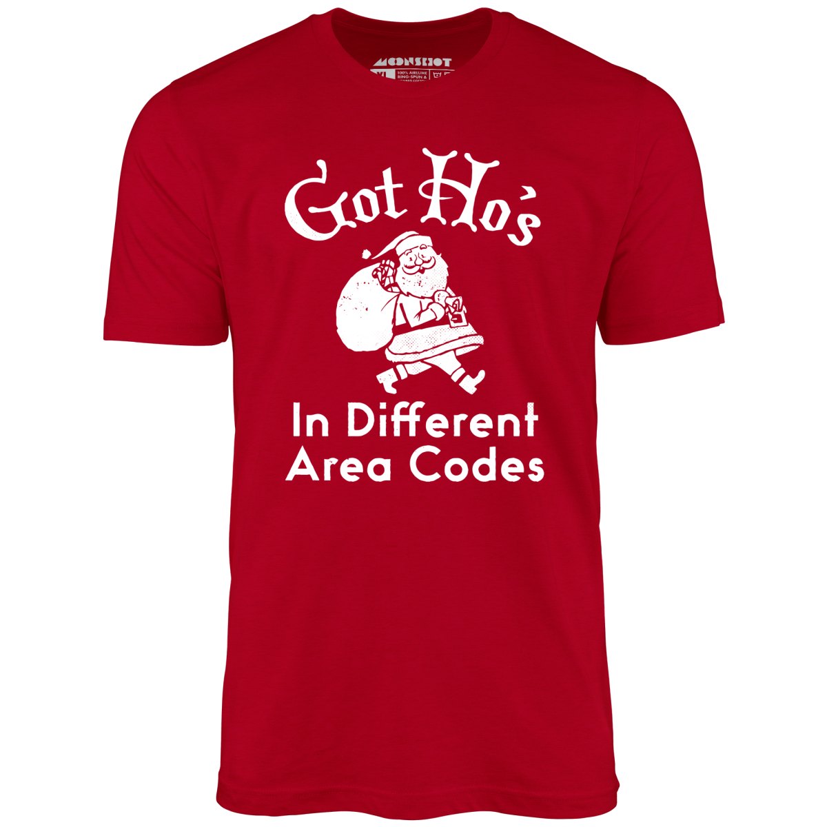 Got Ho's in Different Area Codes - Unisex T-Shirt
