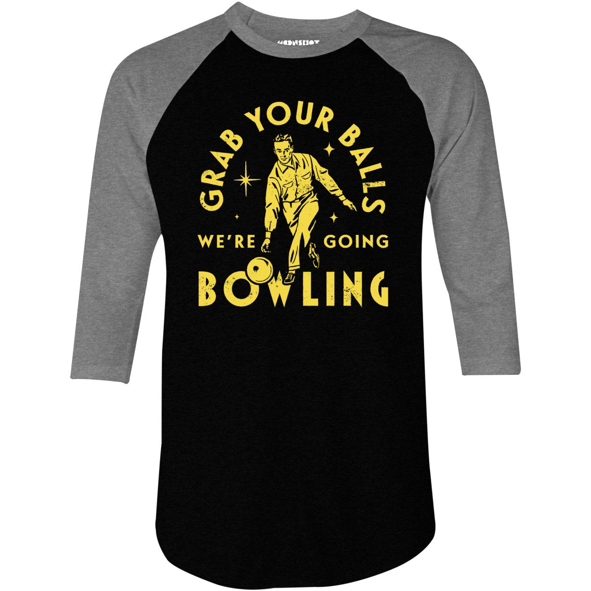 Grab Your Balls We're Going Bowling - 3/4 Sleeve Raglan T-Shirt