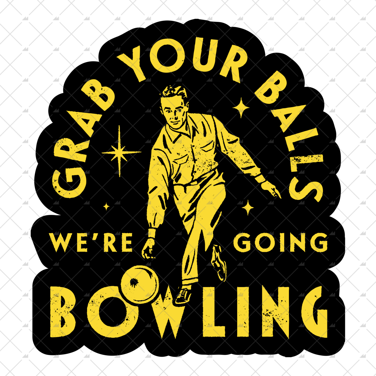 Grab Your Balls We're Going Bowling - Sticker