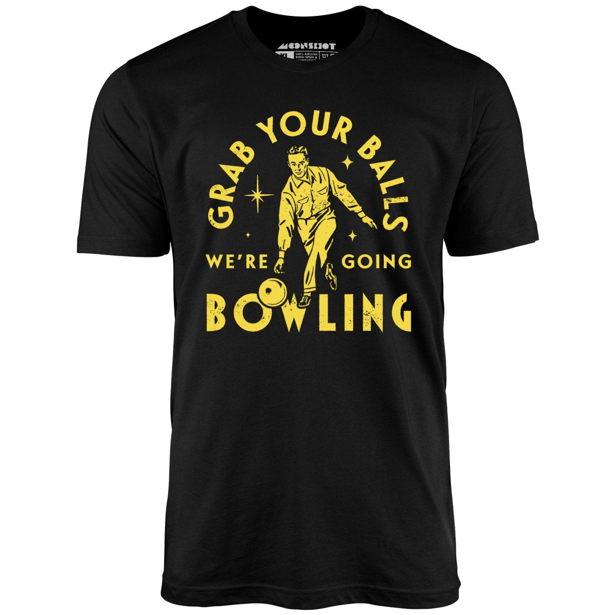 Grab Your Balls We're Going Bowling - Unisex T-Shirt