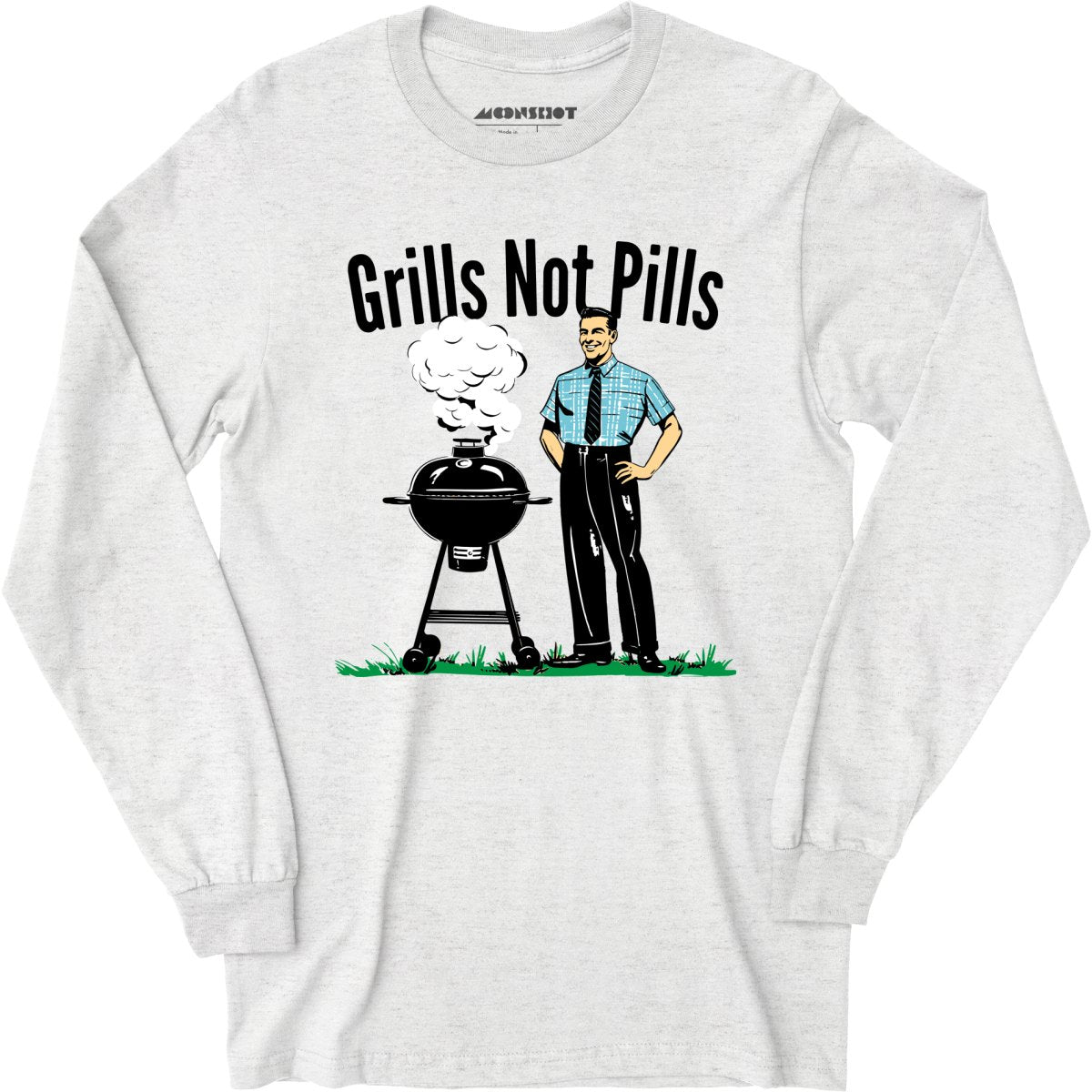 Grills Not Pills - Long Sleeve T-Shirt