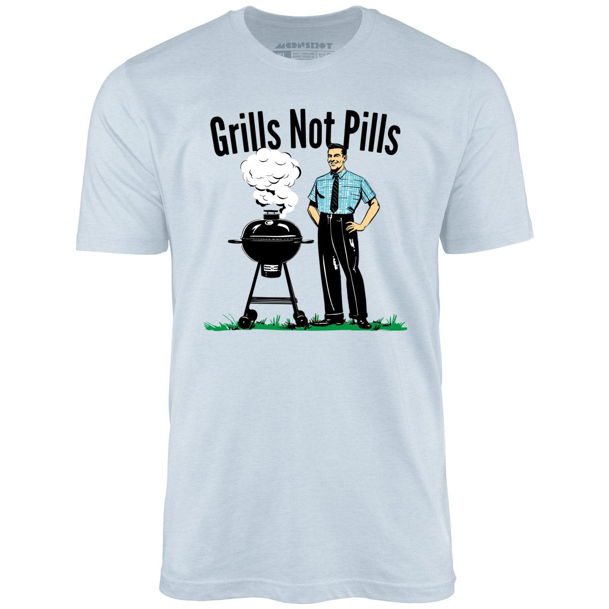 Grills Not Pills - Unisex T-Shirt