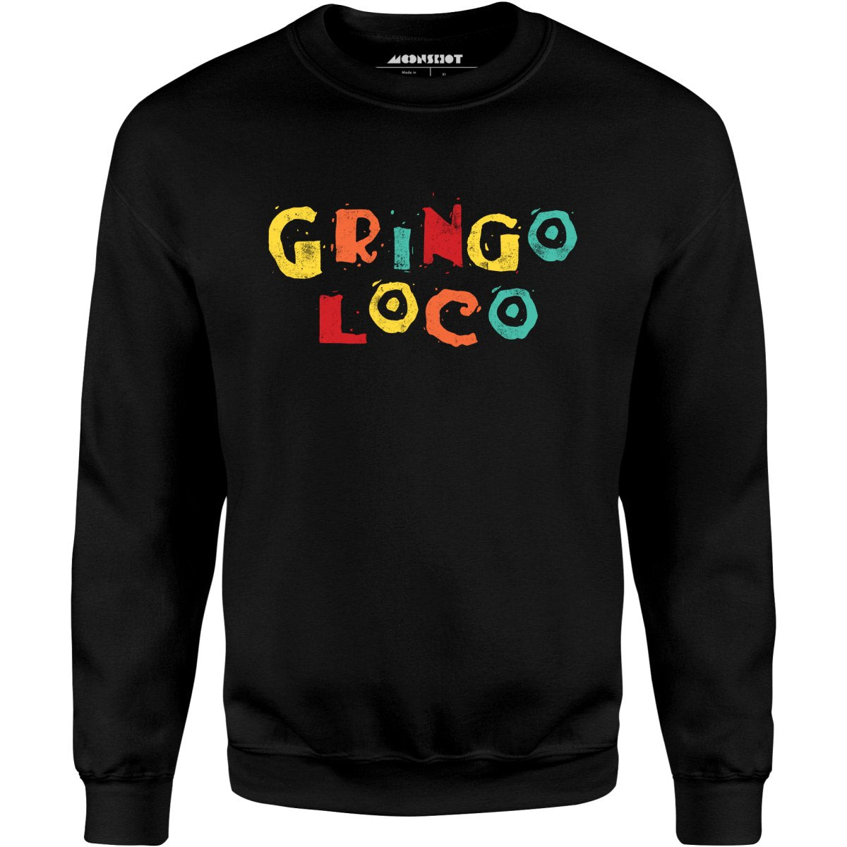 Gringo Loco - Unisex Sweatshirt