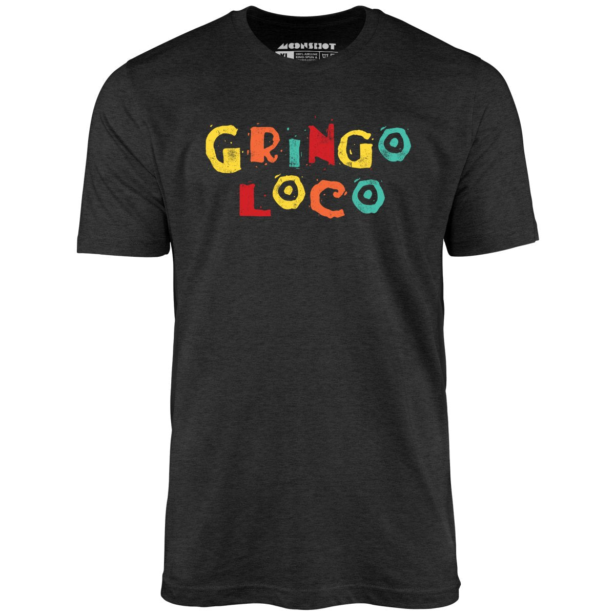 Gringo Loco - Unisex T-Shirt