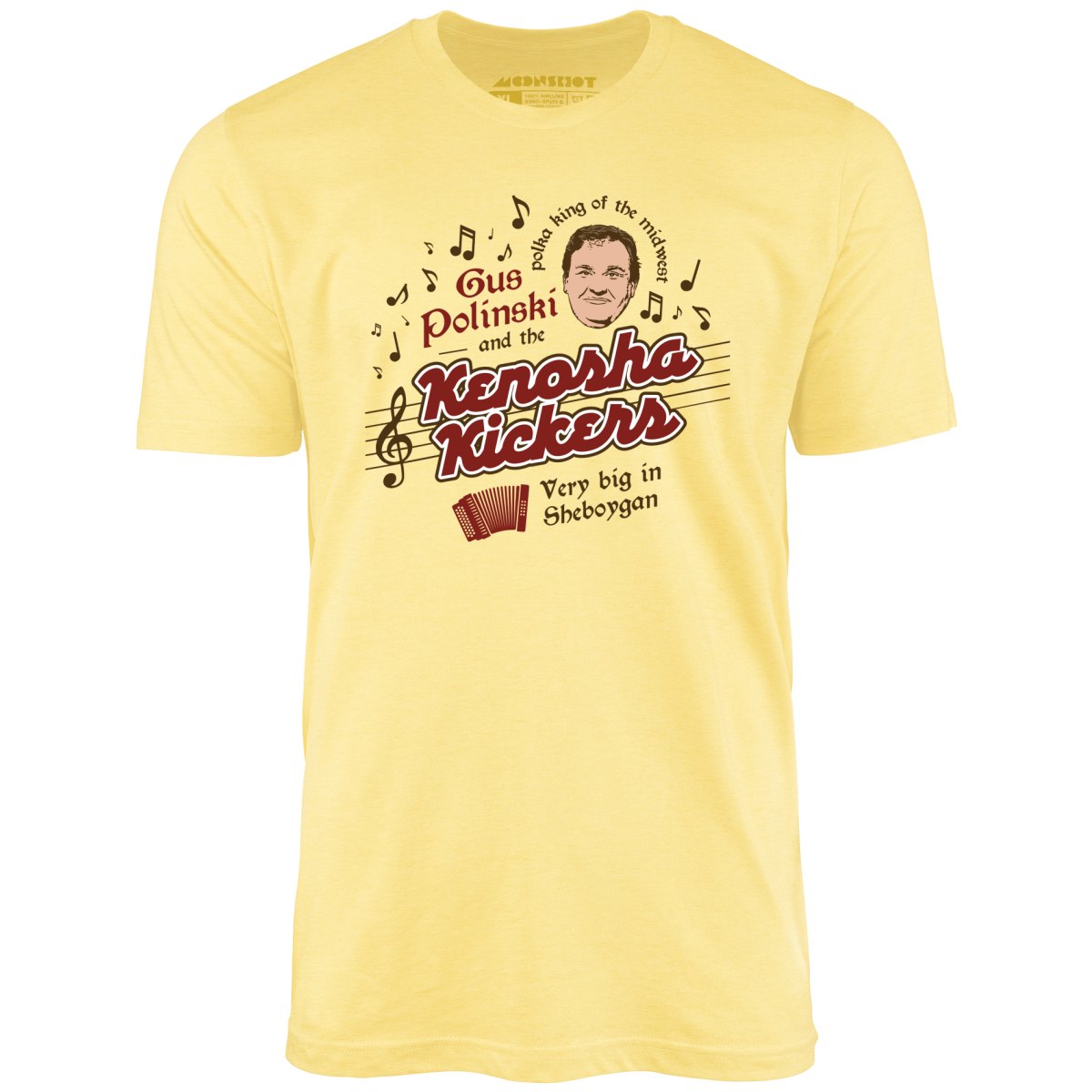 Gus Polinski and The Kenosha Kickers - Unisex T-Shirt