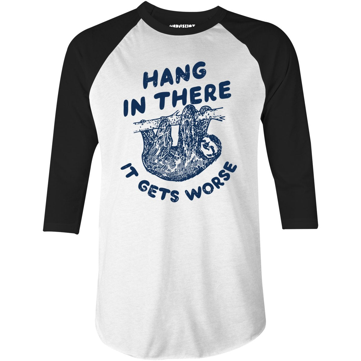Hang In There It Gets Worse - 3/4 Sleeve Raglan T-Shirt