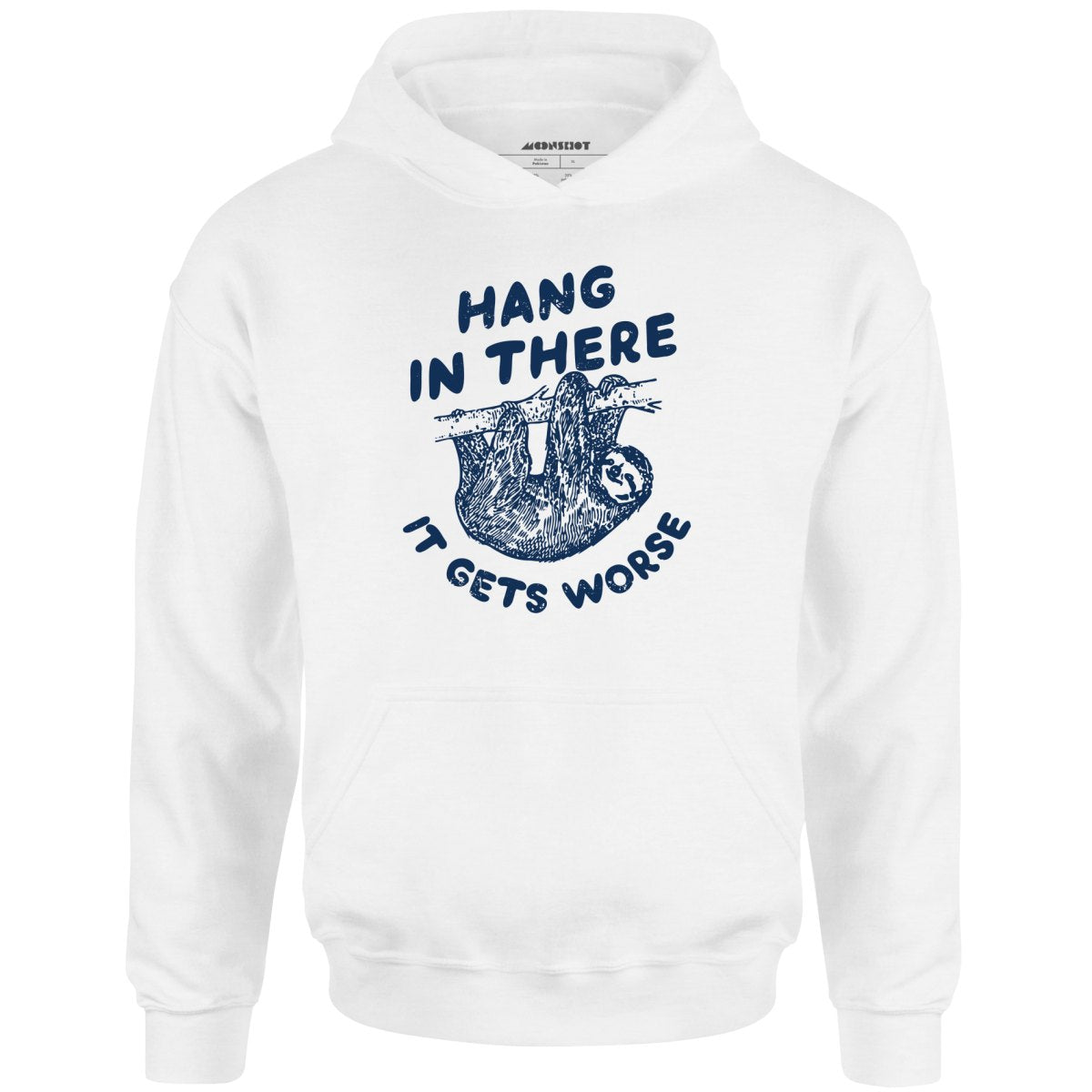 Hang In There It Gets Worse - Unisex Hoodie