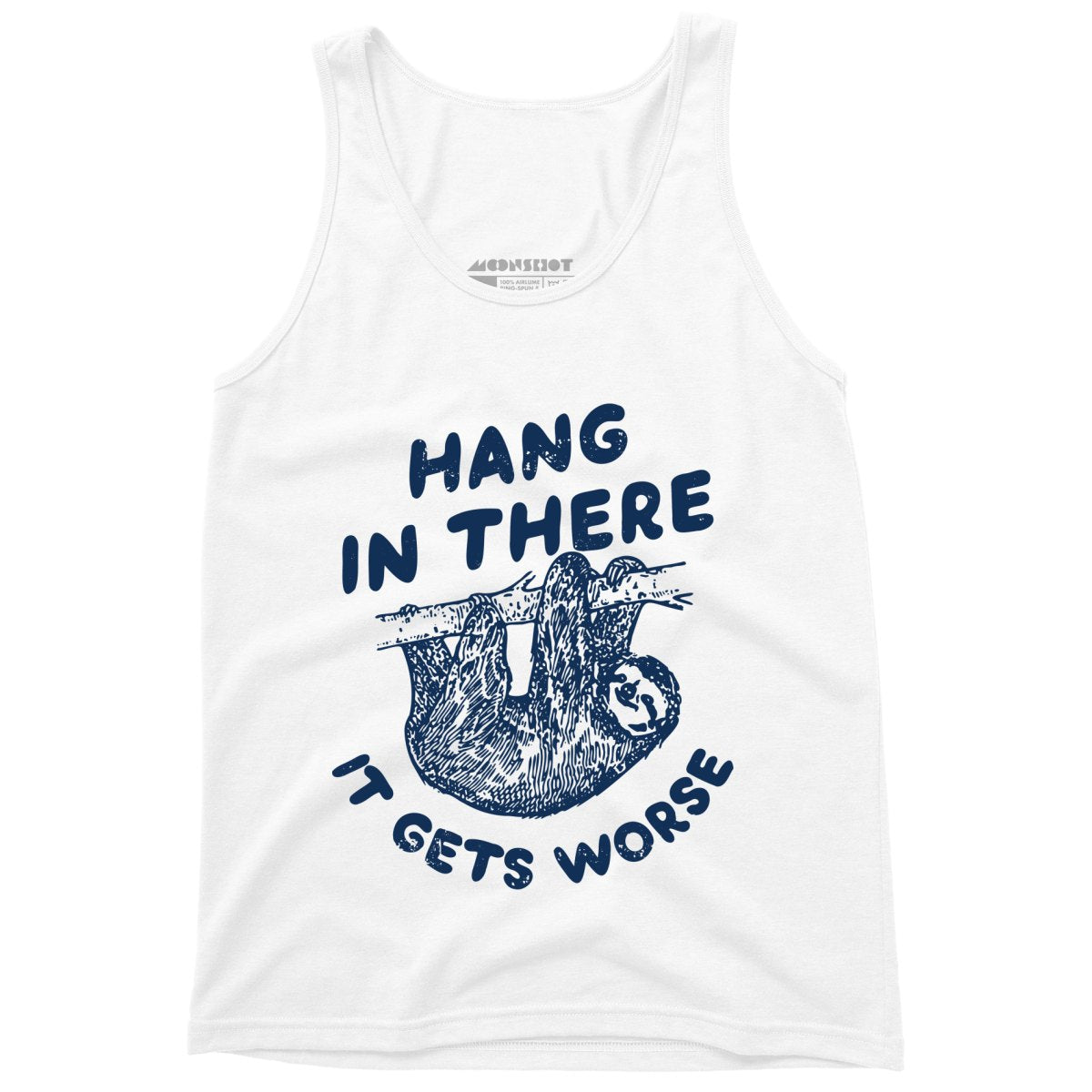 Hang In There It Gets Worse - Unisex Tank Top