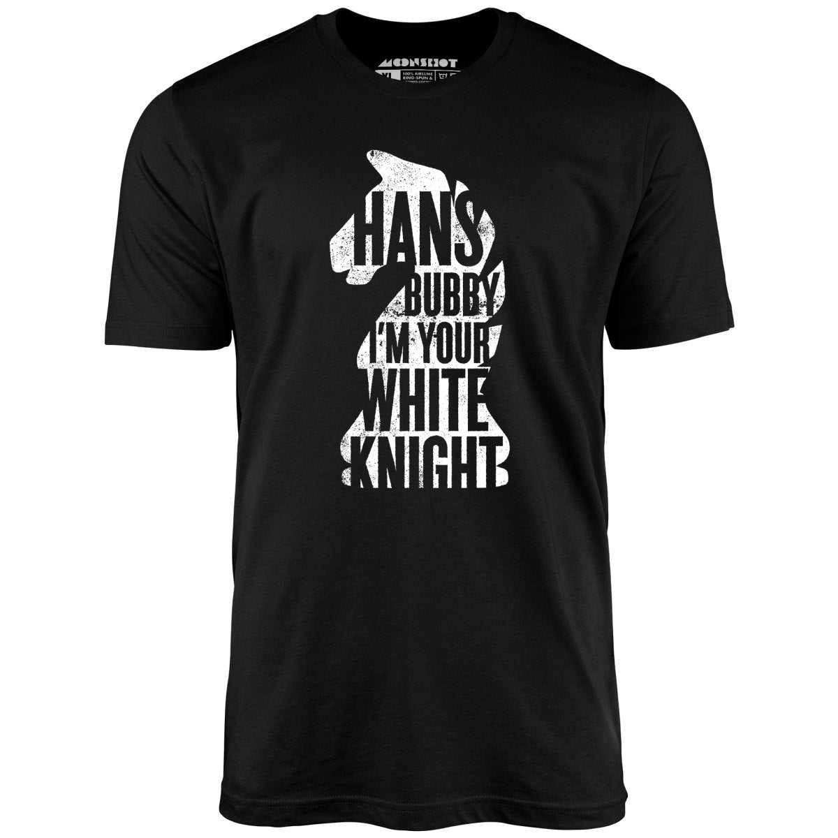 Hans Bubby I'm Your White Knight - Unisex T-Shirt – m00nshot